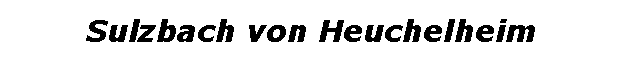 Textfeld: Sulzbach von Heuchelheim